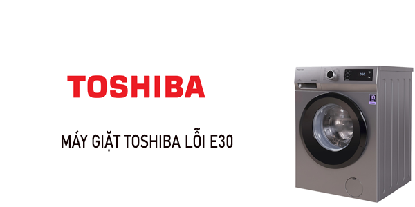 máy giặt Toshiba lỗi E30
